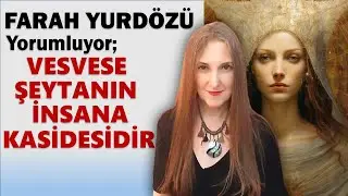 336 - VESVESE ŞEYTANIN İNSANA KASİDESİDİR
