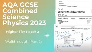 AQA GCSE Combined Higher Physics 2023 Paper 2 Walkthrough (Part 2)