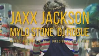 MYLO STONE & DJ ROGUE - JAXX JACKSON (OFFICIAL)