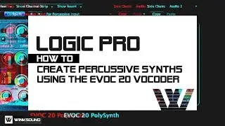 Logic Pro: Create Percussive Synths with the EVOC 20 Vocoder | James Muir | WinkSound