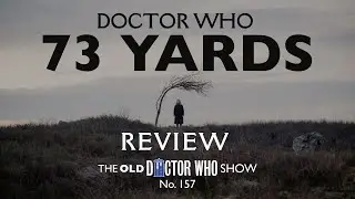 DOCTOR WHO : 73 Yards as Metaphor - Interpretations, discssion and review - TODWS 157