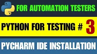 Python for Automation Testing Tutorial 3 - PyCharm IDE Installation