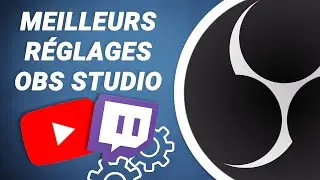 Meilleurs réglages pour bien configurer OBS studio