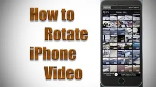 How to Rotate iPhone Video Footage