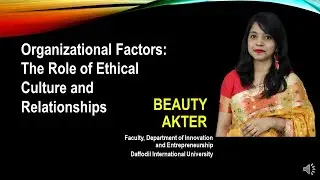 Organizational Factors:  The Role of Ethical Culture and Relationships