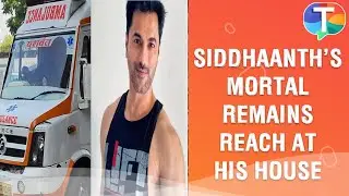 Siddhaanth Vir Surryavanshi’s mortal remains REACH his house for his funeral rites!