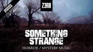 z3r0 - Something Strange | Horror / Mystery | NO COPYRIGHT MUSIC