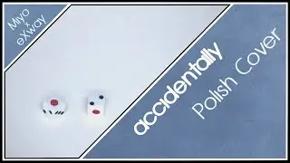 accidentally 「EZFG」 Polish Cover 【@eXway × Miyo】