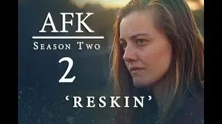 AFK Season 2  - Episode 2: RESKIN