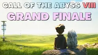 CALL OF THE ABYSS 8: THE FINALE!