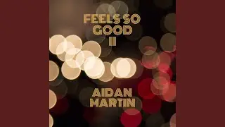 Feels so Good II