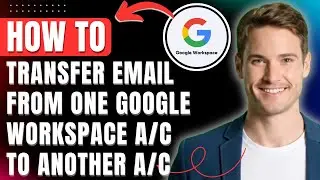 How to Transfer Email From One Google Workspace Account to Another with Data Migration & Forwarding