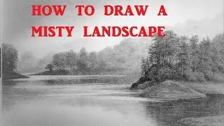 How to Draw Mist in Landscapes, Trees, water reflections, Tips and Techniques