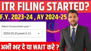 ITR Filing Started AY 2024-25, FY 2023-24 ?? 