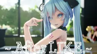 ▌MMD ▌◤•'After LIKE'•◥ •Miku•