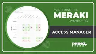 Mastering Meraki: Access Manager – Complete Meraki Dashboard Training