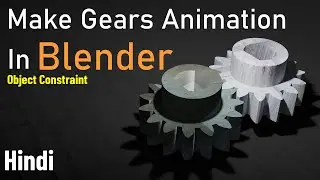 Gears Mechanism Animation - Blender Tutorial - Hindi