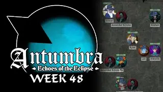 Antumbra: Echoes of the Eclipse - Week 48 - Memory of a Scholar