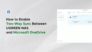 UGREEN NASync Tutorial Series - How to Enable Two Way Sync Between UGREEN NAS and Microsoft OneDrive