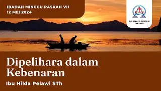 IBADAH MINGGU PASKAH VII // 12 Mei 2024 // GKI Kelapa Cengkir