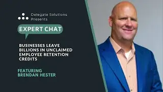 Expert Chat: Businesses leave BILLIONS in Unclaimed Employee Retention Credits