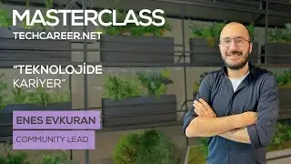 Acunmedya Akademi X MasterClass X Enes Evkuran X Techcareer.net Community Lead
