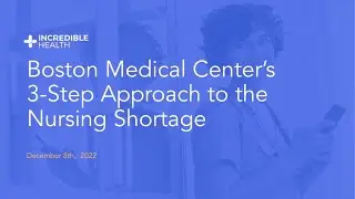 Boston Medical Center’s 3 Step Approach to the Nursing Shortage