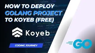 How to Deploy Golang for Free on Koyeb | Easy Golang Deployment Tutorial