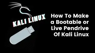 How To Make a Bootable or Live Pendrive Of Kali Linux