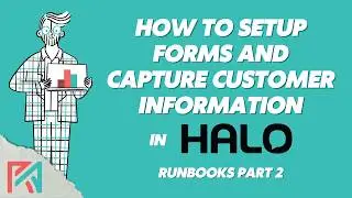 HaloPSA - How to setup forms and capture customer information - Part 2 - 