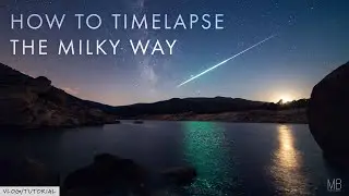 How to shoot a Timelapse of the Milky Way | VLOG/TUTORIAL