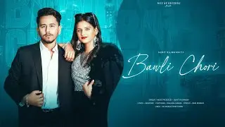 Bawli Chori (Official Music Video) - Sumit Rajwanshi | Sanjana Mishra | Rise Up Records
