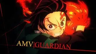 AMV || GUARDIAN [Anime Mix] (Feat. Tristam)