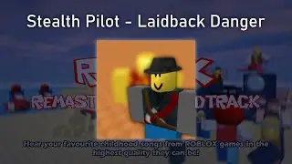 Stealth Pilot - Laidback Danger - ROBLOX Music