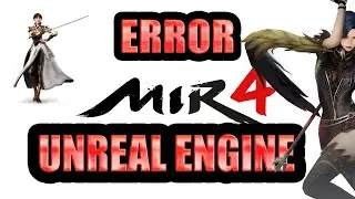 MIR4 ERROR UNREAL ENGINE