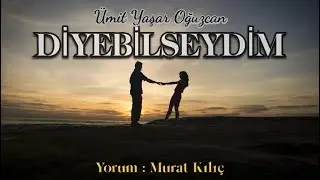 Ümit Yaşar Oğuzcan ~ Diyebilseydim [ŞİİR] 🎙️