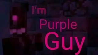 I'm purple guy/я фиолетовый парень, песня спрингтрапа_майнкрафт