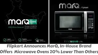 Flipkart Announces MarQ, In-House Brand | Offers Microwave Ovens @ 20% Lower Price