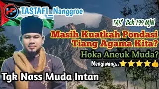 TGK NASS MUDA INTAN, MASIH KUATKAH PONDASI TIANG AGAMA KITA?