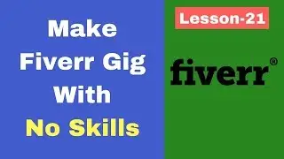 How make money on Fiverr with no skills | fiverr tutorials in hindi | Lesson-21