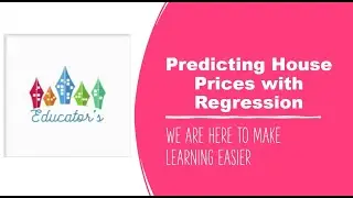 TensorFlow for Beginners| Predicting House Prices with Regression| by Educator's