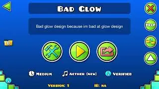 "Bad Glow" By me (Aamw) Cube GDPS