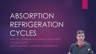 Absorption Refrigeration Cycles - Part 1 - Ammonia Refrigeration Cycle