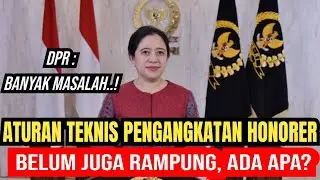 🔴ADUH..! ATURAN TEKNIS PENGANGKATAN HONORER BELUM RAMPUNG KARENA BANYAK MASALAH ?