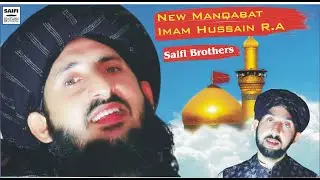 New Muharram Manqabat Hazrat Imam Hussain R.A - Naam Hussain Da - M .Irfan Kiyani Saifi Brothers