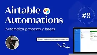#8 - Airtable Automations: TODO lo que tienes que SABER para AHORRAR horas