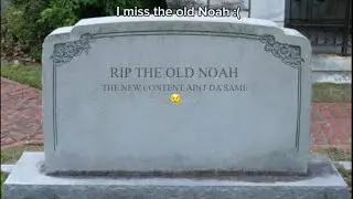 I Miss the old Noah