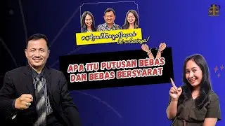 Apa Itu Putusan Bebas & Bebas Bersyarat  | #Tegakkan Hukum dan Keadilan