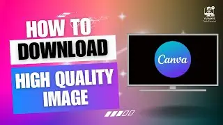 How to Download Canva Image in High Quality (Quick & Easy)