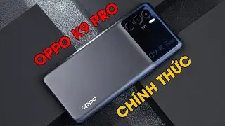 OPPO K9 Pro ra mắt: Màn hình AMOLED 120Hz, Dimensity 1200, sạc nhanh 60W, giá chỉ từ 7 triệu đồng
